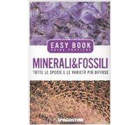 Minerali & fossili. Tutte le specie e le varietà più diffuse. Ediz. illustrata