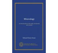 Mineralogy: an introduction to the study of minerals and crystals