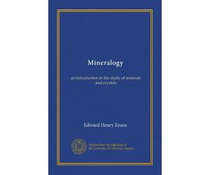Mineralogy: an introduction to the study of minerals and crystals