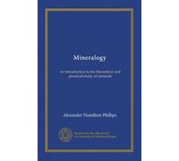 Mineralogy: an introduction to the theoretical and practical study of minerals