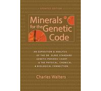Minerals for the Genetic Code: An Exposition & Anaylsis of the Dr. Olree Standard Genetic Periodic Chart & the Physical, Chemical & Biological Connection
