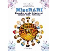 MineRARI. Il magico mondo dei minerali, comuni, rari... rarissimi. Nuova ediz.