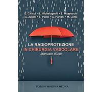 Minerva La radioprotezione in chirurgia vascolare. Manuale d'uso