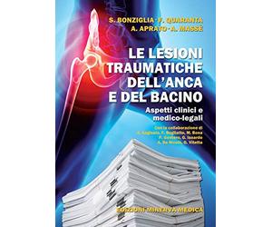 Minerva Le lesioni traumatiche dell'anca e del bacino. Aspetti clinici e medico-legali