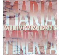 Minerva, Maria - Will Happiness Find Me?