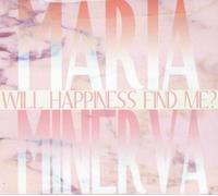 Minerva, Maria - Will Happiness Find Me?