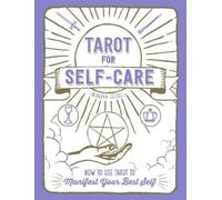 Tarot for Self-Care: How to Use Tarot to Manifest Your Best Self