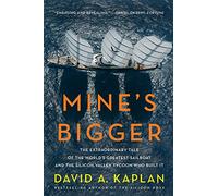 Mine's Bigger: The Extraordinary Tale of the World's Greatest Sailboat and the Silicon Valley Tycoon Who Built It