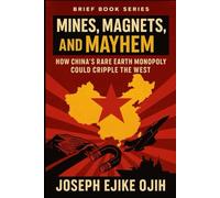 Mines, Magnets, and Mayhem: How China’s Rare Earth Monopoly Could Cripple the West