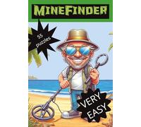 Minesweeper Fun for Everyone, Difficulty Level Very Easy: Solve 55 Simple Minesweeper Challenges with Easy-to-Follow Rules & Answers Included
