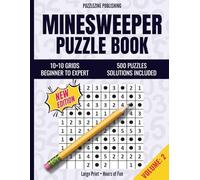 Minesweeper Puzzle Book: 10×10 Edition | Volume 2 | Beginner to Advanced | 500 Progressive Puzzles with Complete Solutions | Relax, Focus, and Train Your Brain