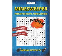 Minesweeper Puzzle book: | 6x9 Inches, 120+ Original Puzzles with Solutions | Gift for Vacations, Holidays and Time Off