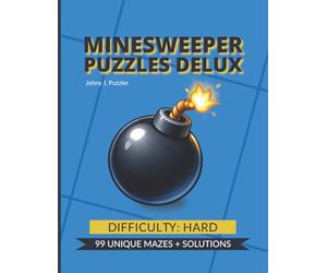 Minesweeper Puzzles Deluxe - Hard Edition: 99 Hard Minesweeper Logic Puzzles with Solutions, Advanced Brain Games for Adults, Large Print Challenges for Expert Puzzle Solvers
