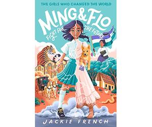 Ming and Flo Fight for the Future (the Girls Who Changed the World,
