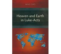 Ming Gao Heaven and Earth in Luke-Acts (Tascabile)