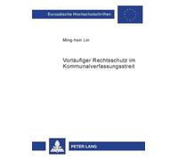 Ming-Hsin Lin Vorlaeufiger Rechtsschutz im Kommunalverfassungsstreit (Tascabile)