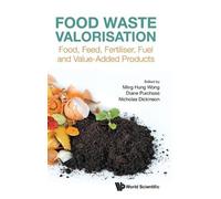 Ming Hung Wong Food Waste Valorisation: Food, Feed, Fertilise (Copertina rigida)