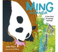 Ming the Panda: A True Story of Courage and Hope
