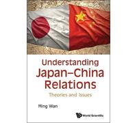 Ming Wan Understanding Japan-china Relations: Theories And Is (Copertina rigida)