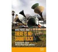 Ming-Yuen S. Ma There is No Soundtrack (Tascabile) Rethinking Art's Histories