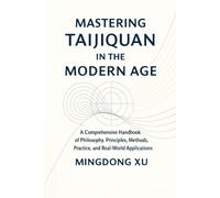 Mingdong Xu Mastering Taijiquan in the Modern Age (Tascabile)