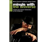 Mingle with the universe. A sixty-year career celebration of Eric Andersen...