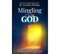 Mingling with God: The Secret Place Where Breakthrough Prayers Are Born