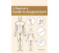Mingshu Xu A Beginner’s Guide to Acupuncture (Tascabile)