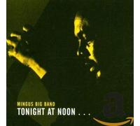 MINGUS BIG BAND - TONIGHT AT NOON