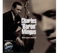 Mingus, Charles Baron - West Coast 1945-49