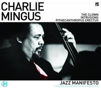 Mingus, Charles - Charlie Mingus : Jazz Manifesto (The Clown/ Intrusions/ Pithecanthropus Erectus)