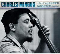 Mingus, Charles - Complete 1960 Nat Hentoff Sessions