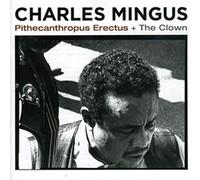 Mingus Charles - Pithecanthropus Erectus + The Clown