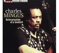 Mingus, Charles - Reincarnation Of Lovebird