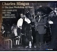 Mingus, Charles & The Jazz Workshop All Stars - Complete 1961-62 Birdland Broadcasts