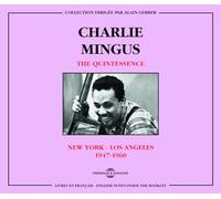 Mingus, Charles & The Quintessence - New York-Los Angeles 1947-60