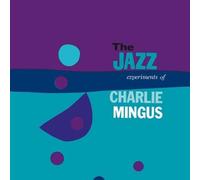 Mingus Charlie - The Jazz Experiments Of...