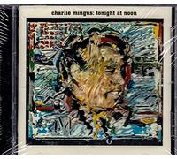 Mingus, Charlie - Tonight At Noon