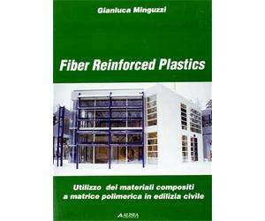 Minguzzi,G. - Fiber Reinforced Plastics. Utilizzo dei materiali compositi a matr