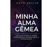 Minha Alma Gêmea: Um Guia para o Amor Através da Astrologia e Psicologia