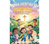 Minha Aventura na Quaresma de 2026: Um devocional diário divertido e cheio de fé para crianças.