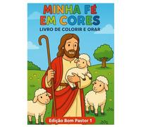 Minha Fé em Cores: Livro de Colorir e Orar - Jesus Bom Pastor 1