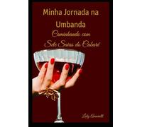 Minha Jornada na Umbanda: Caminhando com Sete Saias do Cabaré