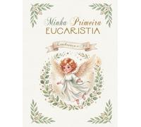 Minha Primeira Eucaristia: Álbum de Recordações da Primeira Eucaristia: Um Presente Especial de Fé para Crianças e Famílias Católicas.