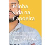Minha vida na Capoeira: Eu Mestre Faroeste do Grupo Nagô de Capoeira