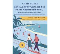 Minhas Aventuras No Rio/ Meine Abenteuer In Rio 1: Contos Para Iniciantes/ Kurzgeschichten Für Anfänger: Bilíngue: Português Brasileiro-Alemão/ Zweisprachig: Brasilianisches Portugiesisch-Deutsch