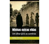 Minhas outras vidas: Um olhar para as sombras