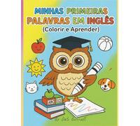 Minhas Primeiras Palavras Em Inglês: Colorir e Aprender / My First English Words Colour and Learn