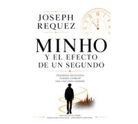 MINHO Y EL EFECTO DE UN SEGUNDO: Pequeñas decisiones pueden cambiar una vida para siempre.