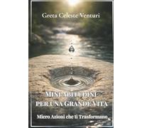 Mini Abitudini per una Grande Vita: Micro azioni che ti trasformano